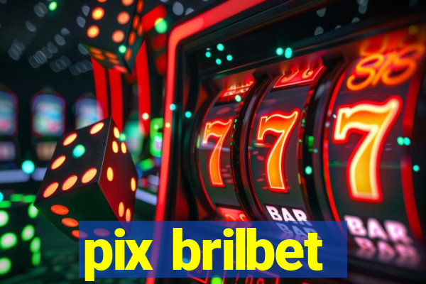 pix brilbet